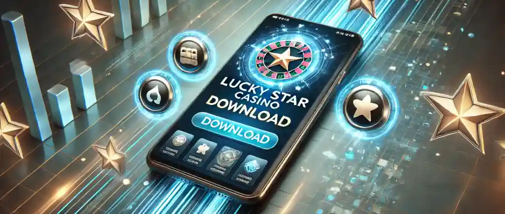 Lucky Star Casino download process for Android and IOS